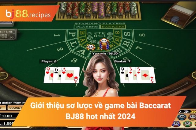 Game Baccarat BJ88 - Khám Phá Tất Tần Tật Thông Tin Liên Quan Giới thiệu sơ lược về game bài Baccarat tại BJ88