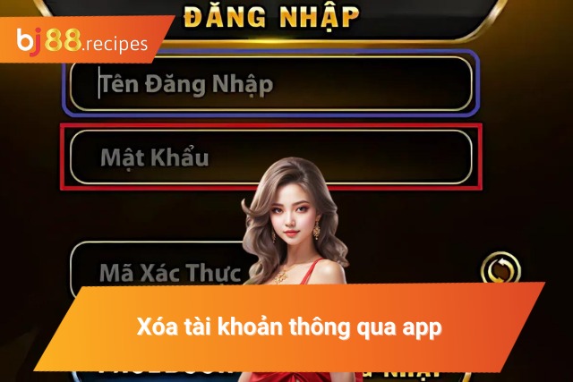 CÁCH XÓA TÀI KHOẢN BJ88 Cách thức xóa tài khoản thông qua ứng dụng