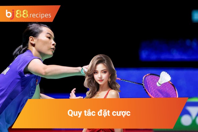 Khám Phá Cách Chơi Cá Cược Cầu Lông Mới Nhất 2025 Lưu ý quy tắc tham gia đặt cược