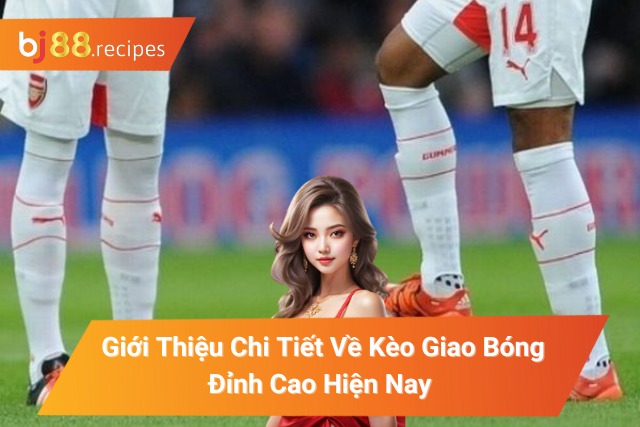 kèo giao bóng 