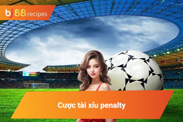 Một Số Kèo Penalty Được Cập Nhật Mới Nhất Năm 2024 Hình thức đặt cược tài xỉu trong penalty