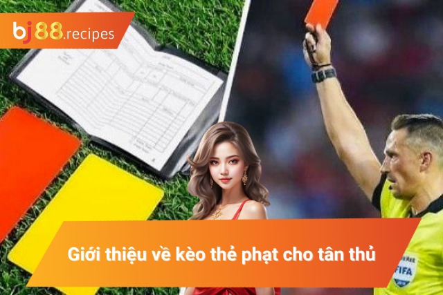 Tìm Hiểu Kèo Thẻ Phạt Cùng Kinh Nghiệm Soi Kèo Đỉnh Cao Khám phá về kèo cược thẻ phạt cho người mới