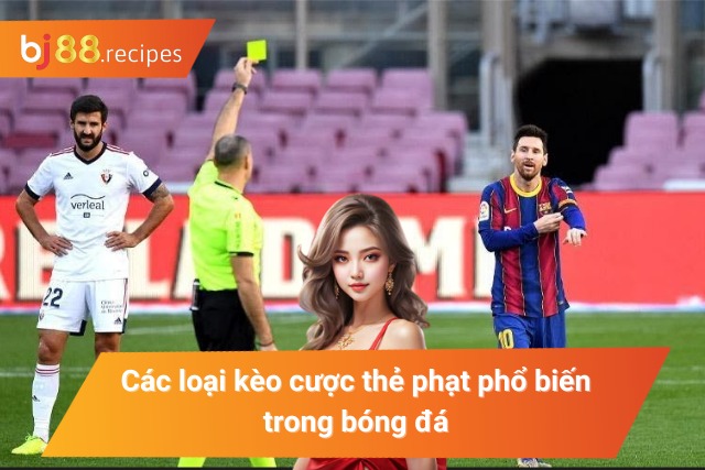 Tìm Hiểu Kèo Thẻ Phạt Cùng Kinh Nghiệm Soi Kèo Đỉnh Cao Tổng hợp những kèo cược thẻ phạt phổ biến nhất
