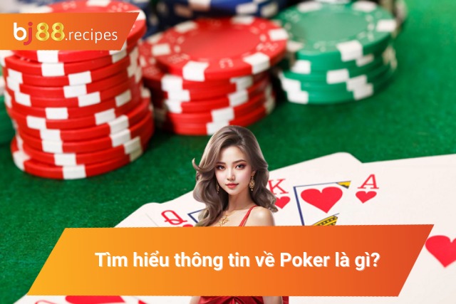 Phá Đảo Mọi Ván Cược Với Cách Chơi Poker Chuẩn Nhất 2025 Giới thiệu thông tin cơ bản về trò chơi xì tố