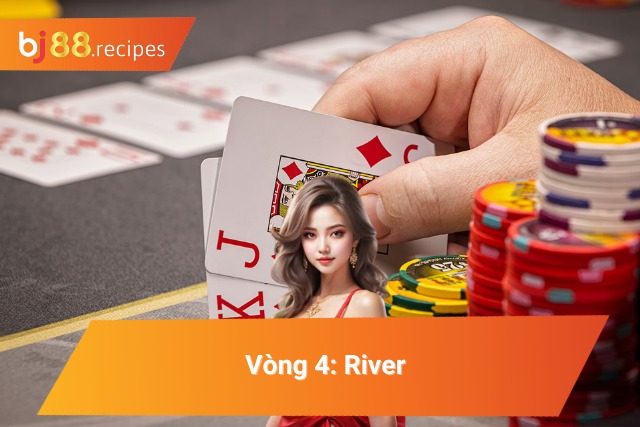 Phá Đảo Mọi Ván Cược Với Cách Chơi Poker Chuẩn Nhất 2025 Vòng cược với lá bài chung cuối cùng được lật